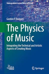 The Physics of Music: Integrating the Technical and Artistic Aspects of Creating Music (Undergraduate Lecture Notes in Physics)