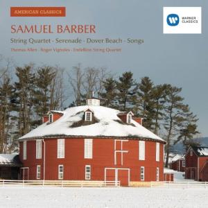 Samuel Barber: String Quartet/Serenade/Dover Beach/Songs