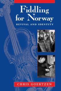 Fiddling for Norway: Revival and Identity (Chicago Studies in Ethnomusicology)