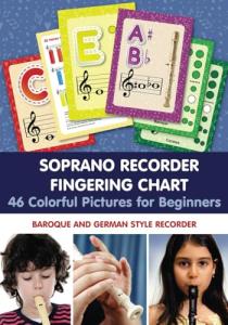 Soprano Recorder Fingering Chart. 46 Colorful Pictures for Beginners: Baroque and German Style Recorder (Fingering Charts for Woodwind Instruments)