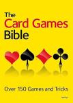 Card Games Bible: 150+ Fun Games & Tricks