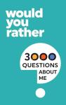 3000 Fun "Would You Rather" Questions for Everyone