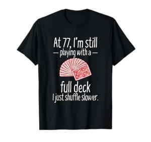 Funny 77th Birthday Playing Cards T-Shirt