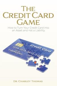 The Credit Card Game: Transform Debt into Wealth