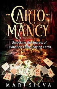 Cartomancy: Discover Divination Secrets with Playing Cards
