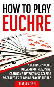Euchre Made Easy: A Beginner's Guide