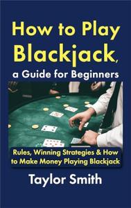 Blackjack for Beginners: Rules and Winning Strategies