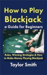 Blackjack for Beginners: Rules and Winning Strategies