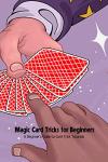 Beginner's Guide to Magic Card Tricks