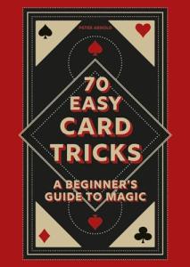 70 Simple Card Tricks for Beginners