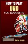 UNO for Beginners: Master the Basics and Strategies