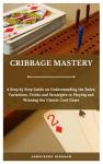 Cribbage Mastery: Ultimate Guide to Winning Strategies