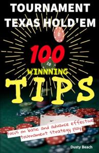 100 Winning Tips for Texas Hold'em Tournaments