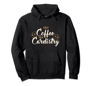 Coffee First Cardistry Cards Pullover Hoodie