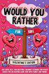 Would You Rather: Valentine's Day Kids Edition