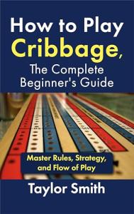 Cribbage Made Easy: A Beginner’s Guide