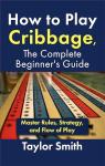 Cribbage Made Easy: A Beginner’s Guide
