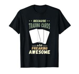 Freaking Awesome Trading Cards Collectibles T-Shirt