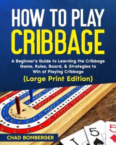 Beginner’s Guide to Playing Cribbage: Rules & Strategies