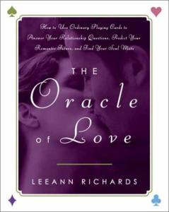 The Oracle of Love: How to Use Ordinary Playing Cards to Answer Your Relationship Questions, PredictYour Romantic Future, and Find Your Soul Mate