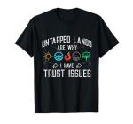 Trust Issues: Funny Magic The Gathering T-Shirt