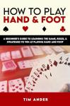 Hand and Foot: Beginner’s Guide to Rules and Strategies