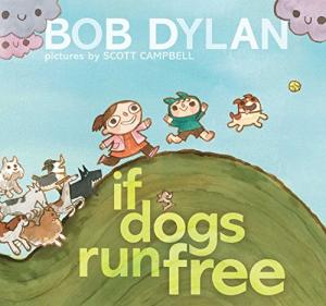 If Dogs Run Free; Bob Dylan Children's Book
