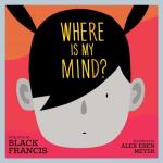Where Is My Mind? A Fun Children's Book