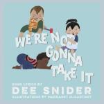 We’re Not Gonna Take It-A Children's Picture Book