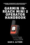 Garmin inReach Mini 2 User Guide for Outdoor Adventures