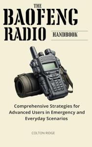 Baofeng Radio Handbook for Emergencies and Daily Use