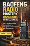 Baofeng Radio Mastery Guide for Emergency Preparedness