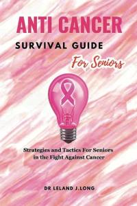 Survival Guide: Strategies for Seniors Battling Cancer