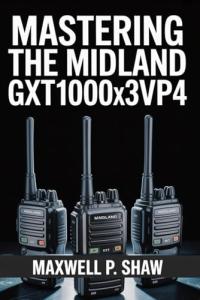 Midland GXT1000X3VP4: Your Ultimate Two-Way Radio Guide