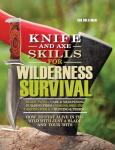Wilderness Survival: Master Knife and Axe Skills