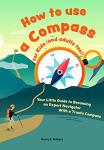 Mastering Compass Skills: A Guide for All Ages