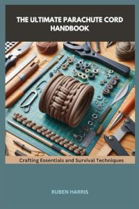Parachute Cord Handbook: Survival Techniques Made Easy