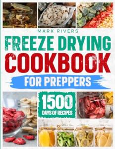 Freeze Drying Cookbook for Preppers: Food Preservation Essentials