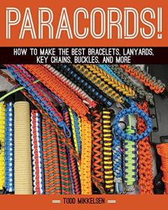 Paracord Projects: Bracelets, Lanyards, Key Chains & More