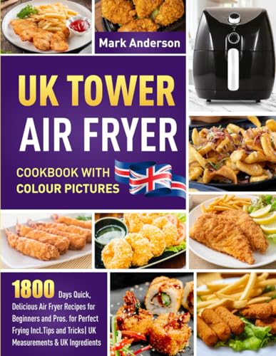 Tower Air Fryer Cookbook: 1800 Days Quick & Delicious UK Recipes