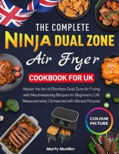 Ninja Dual Zone Air Fryer Cookbook: Effortless UK Frying For Beginners