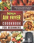 Quick & Easy Ninja Air Fryer Cookbook for Beginners