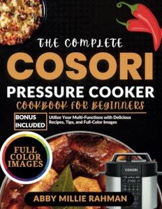 Cosori Pressure Cooker Cookbook: Beginner Recipes & Tips