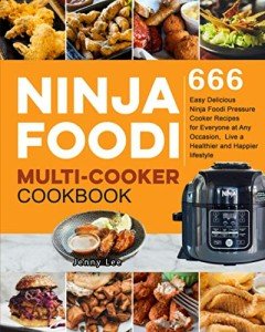 Ninja Foodi Cookbook: 666 Easy & Delicious Recipes