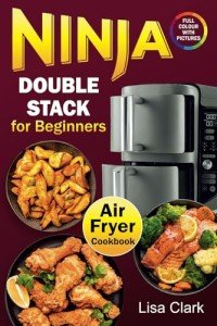 Ninja Double Stack Air Fryer Cookbook for Beginners