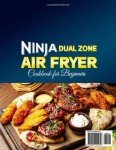 Ninja Dual Zone Air Fryer Cookbook for Beginners