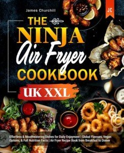 Ninja XXL Air Fryer Cookbook: Delicious Meals Made Easy