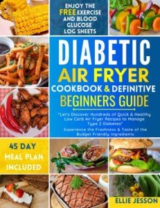 Diabetic Air Fryer Cookbook & Guide: 100+ Healthy Recipes