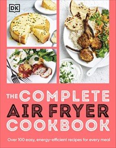 Ultimate Air Fryer Cookbook: 100+ Easy Recipes