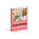 Ultimate Air Fryer Cookbook: 100+ Easy Recipes